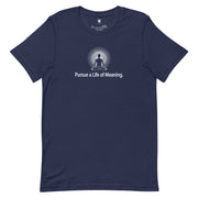 "Pursue a Life of Meaning" Positive Thought Brand Unisex T-Shirt (White Graphic)