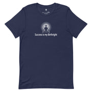 "Success is my Birthright" Positive Thought Brand Unisex T-Shirt (White Graphic)
