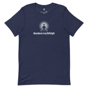 "Abundance is my Birthright" Positive Thought Brand Unisex T-Shirt (White Graphic)