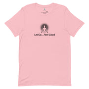 "Let Go, Feel Good" Positive Thought Brand Unisex T-Shirt (Black Graphic)