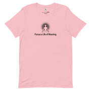 "Pursue a Life is a Meaning" Positive Thought Brand Unisex T-Shirt (Black Graphic)