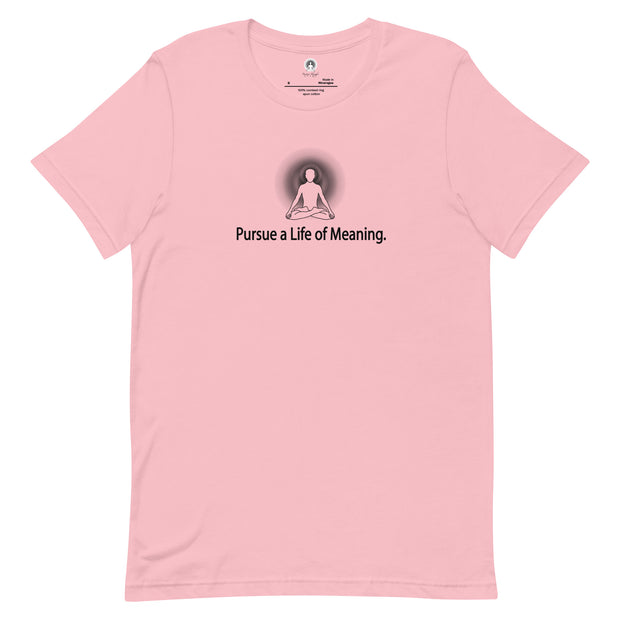 "Pursue a Life is a Meaning" Positive Thought Brand Unisex T-Shirt (Black Graphic)