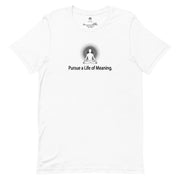 "Pursue a Life is a Meaning" Positive Thought Brand Unisex T-Shirt (Black Graphic)