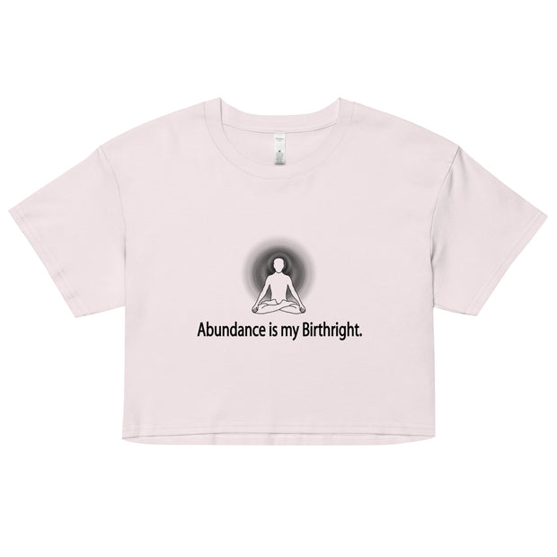 "Abundance is my Birthright" Positive Thought Brand Women’s Crop Top (Black Lettering)