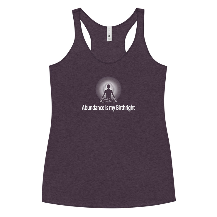 "Abundance is my Birthright" Positive Thought Brand Women's Racerback Tank (White Lettering)