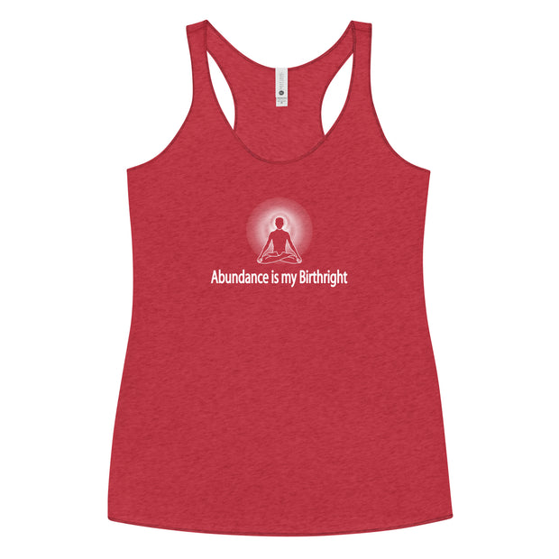 "Abundance is my Birthright" Positive Thought Brand Women's Racerback Tank (White Lettering)