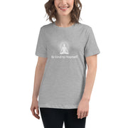 "Be kind to Yourself" Positive Thought Brand Women's Relaxed T-Shirt