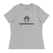 "Energy Flows Where Attention Goes" Positive Thought Brand Women's Relaxed T-Shirt