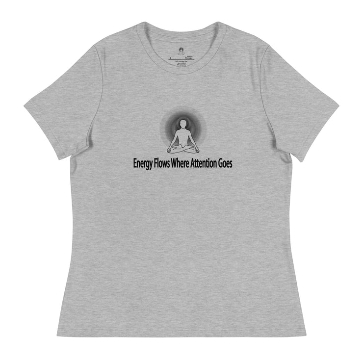 "Energy Flows Where Attention Goes" Positive Thought Brand Women's Relaxed T-Shirt