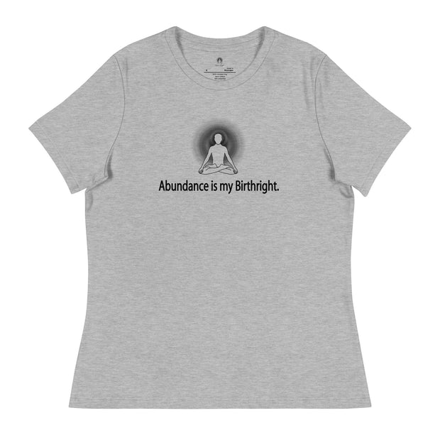 "Abundance is my Birthright" Positive Thought Brand Women's Relaxed T-Shirt (Black Lettering)