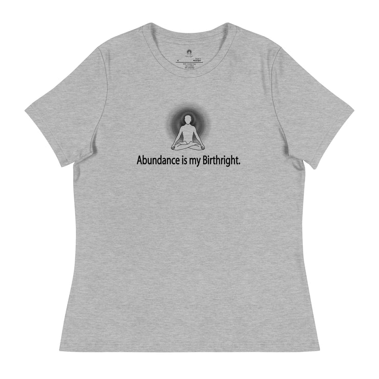 "Abundance is my Birthright" Positive Thought Brand Women's Relaxed T-Shirt (Black Lettering)
