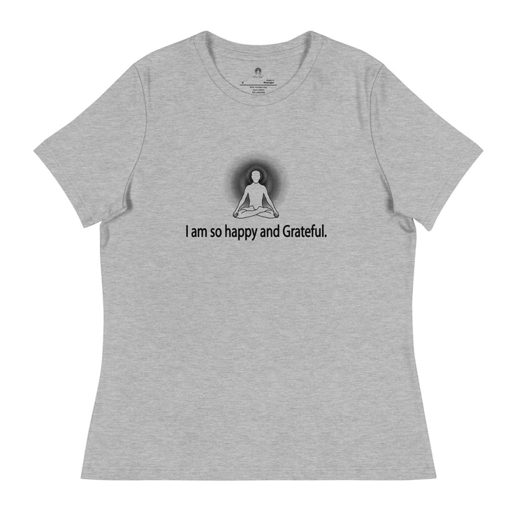 "I am so happy and Grateful" Positive Thought Brand Women's Relaxed T-Shirt