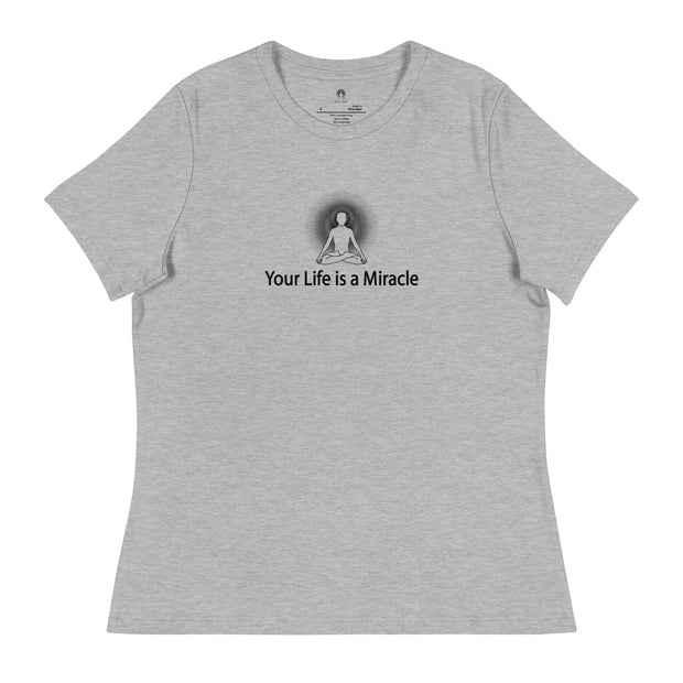 "Your Life is a Miracle" Positive Thought Brand Women's Relaxed T-Shirt (Black Graphic)
