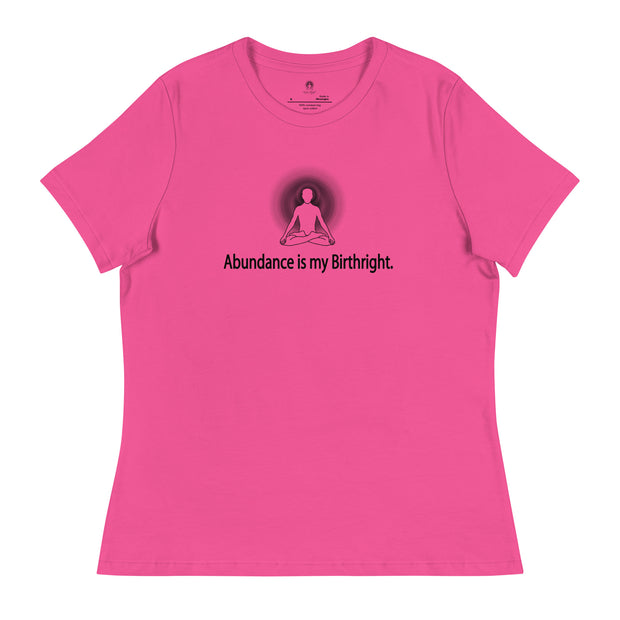 "Abundance is my Birthright" Positive Thought Brand Women's Relaxed T-Shirt (Black Lettering)
