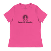 "Pursue a Life of Meaning" Positive Thought Brand Women's Relaxed T-Shirt