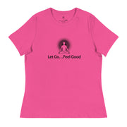 "Let Go... Feel Good" Positive Thought Brand Women's Relaxed T-Shirt