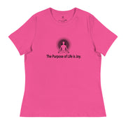 "The Purpose of Life is Joy" Positive Thought Brand Women's Relaxed T-Shirt