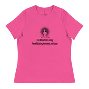 "I am whole, perfect, strong, powerful, loving, harmonious and happy” Positive Thought Brand Women's Relaxed T-Shirt