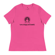 "I am so happy and Grateful" Positive Thought Brand Women's Relaxed T-Shirt
