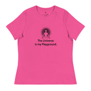 "The Universe is my Playground" Positive Thought Brand Women's Relaxed T-Shirt