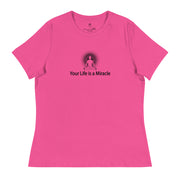 "Your Life is a Miracle" Positive Thought Brand Women's Relaxed T-Shirt (Black Graphic)