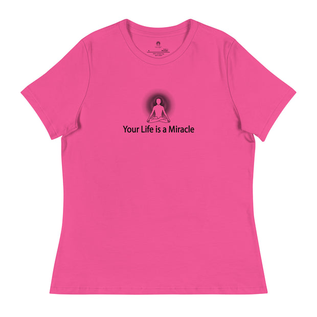 "Your Life is a Miracle" Positive Thought Brand Women's Relaxed T-Shirt (Black Graphic)