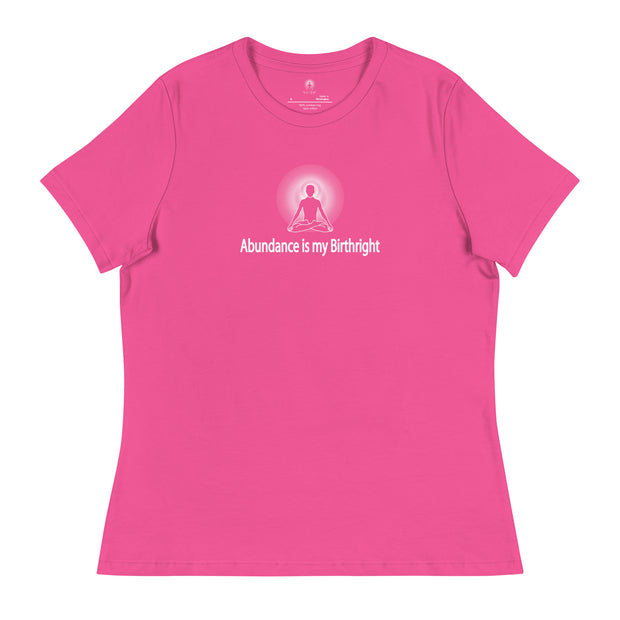 "Abundance is my Birthright" Positive Thought Brand Women's Relaxed T-Shirt