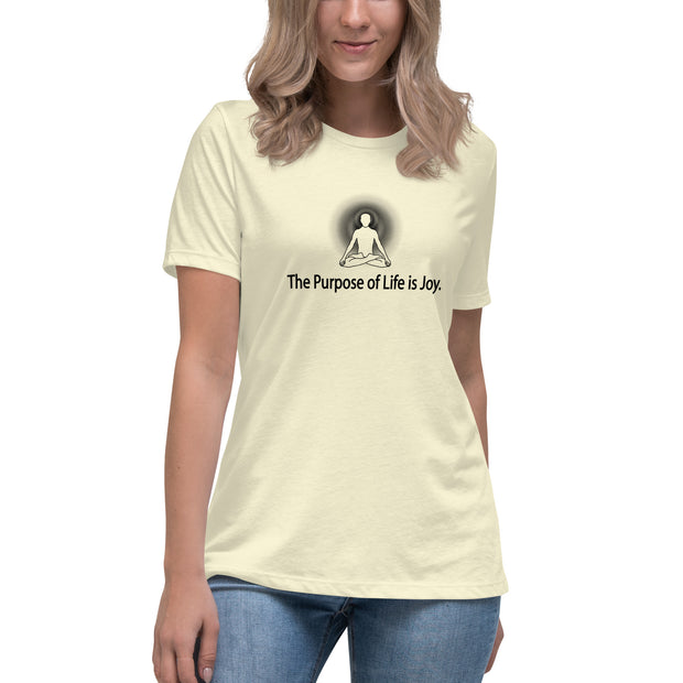 "The Purpose of Life is Joy" Positive Thought Brand Women's Relaxed T-Shirt