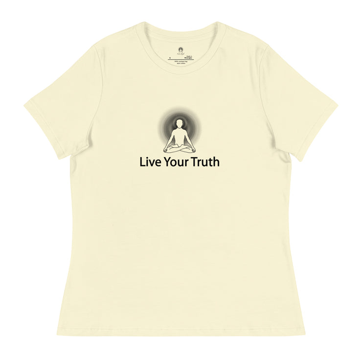 "Live Your Truth" Positive Thought Brand Women's Relaxed T-Shirt