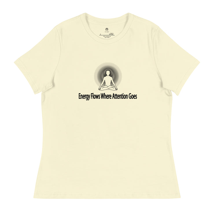 "Energy Flows Where Attention Goes" Positive Thought Brand Women's Relaxed T-Shirt