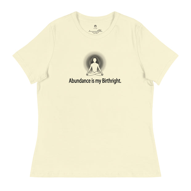 "Abundance is my Birthright" Positive Thought Brand Women's Relaxed T-Shirt (Black Lettering)