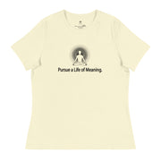 "Pursue a Life of Meaning" Positive Thought Brand Women's Relaxed T-Shirt