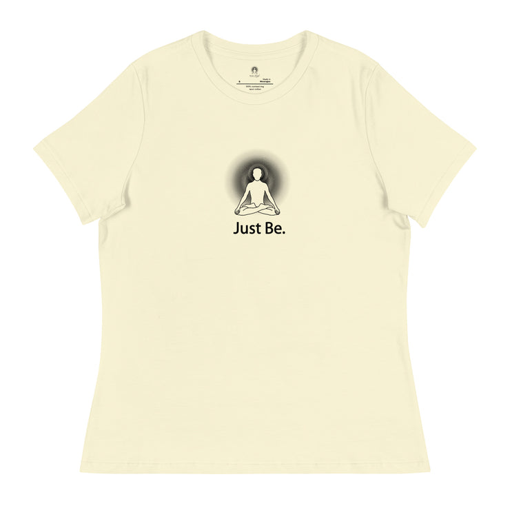 "Just Be" Positive Thought Brand Women's Relaxed T-Shirt