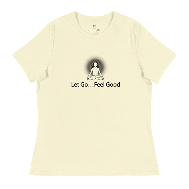 "Let Go... Feel Good" Positive Thought Brand Women's Relaxed T-Shirt