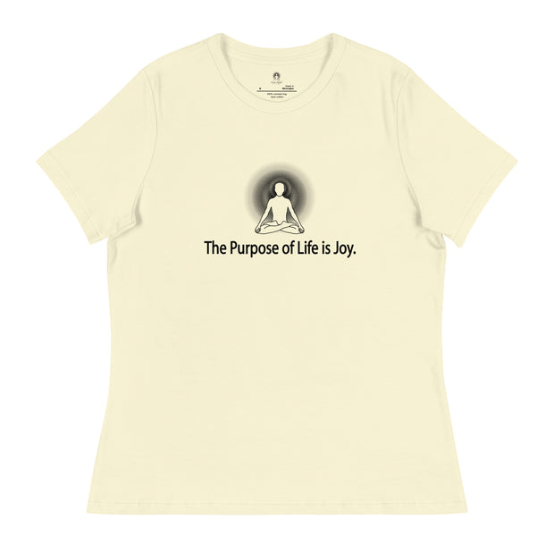 "The Purpose of Life is Joy" Positive Thought Brand Women's Relaxed T-Shirt