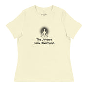 "The Universe is my Playground" Positive Thought Brand Women's Relaxed T-Shirt