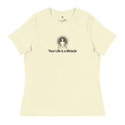 "Your Life is a Miracle" Positive Thought Brand Women's Relaxed T-Shirt (Black Graphic)
