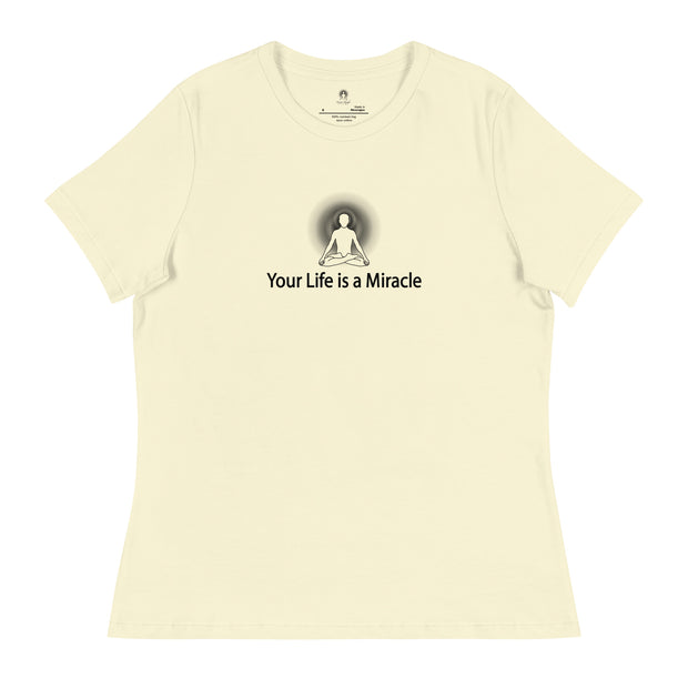 "Your Life is a Miracle" Positive Thought Brand Women's Relaxed T-Shirt (Black Graphic)