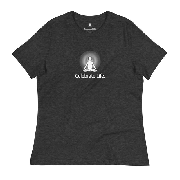 "Celebrate Life" Positive Thought Brand Women's Relaxed T-Shirt (White Graphic)