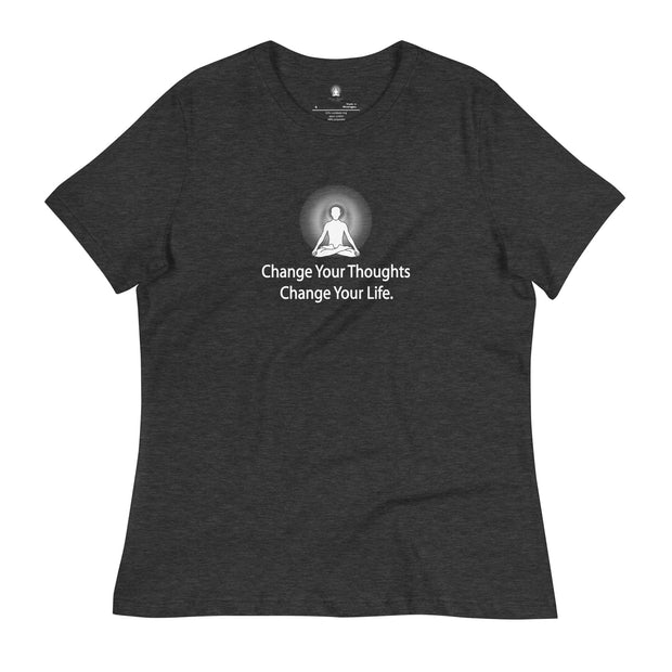 "Change Your Thoughts, Change Your Life" Positive Thought Brand Women's Relaxed T-Shirt (White Graphic)