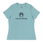 "Pursue a Life of Meaning" Positive Thought Brand Women's Relaxed T-Shirt