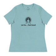 "Let Go... Feel Good" Positive Thought Brand Women's Relaxed T-Shirt