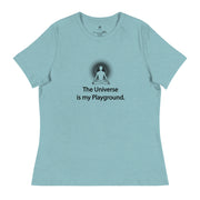 "The Universe is my Playground" Positive Thought Brand Women's Relaxed T-Shirt
