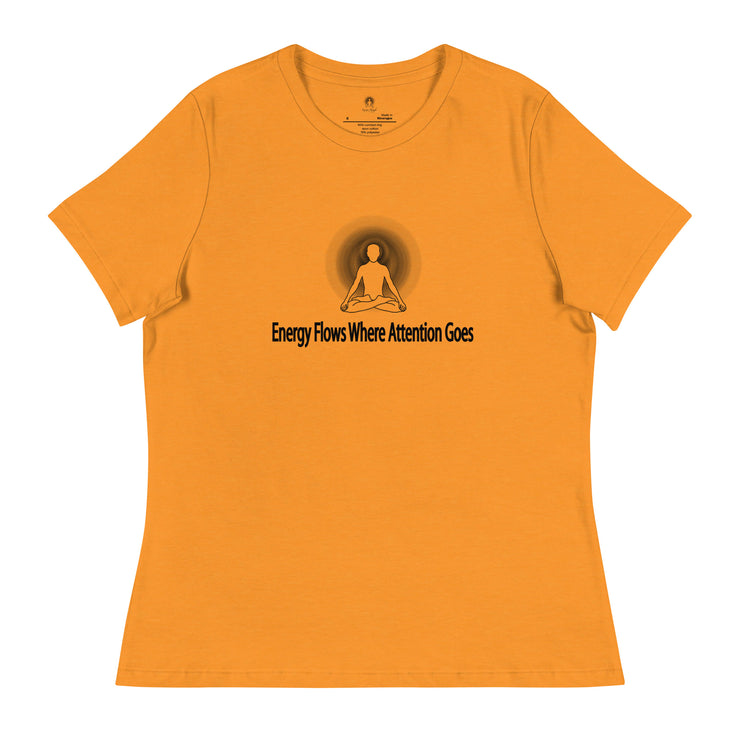"Energy Flows Where Attention Goes" Positive Thought Brand Women's Relaxed T-Shirt