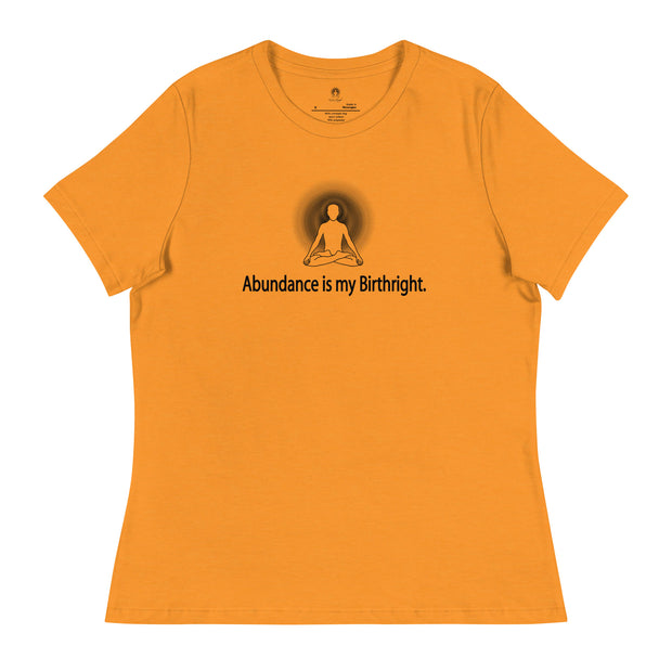 "Abundance is my Birthright" Positive Thought Brand Women's Relaxed T-Shirt (Black Lettering)