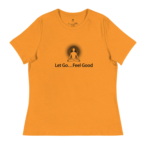 "Let Go... Feel Good" Positive Thought Brand Women's Relaxed T-Shirt