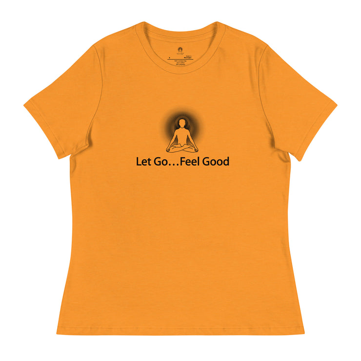 "Let Go... Feel Good" Positive Thought Brand Women's Relaxed T-Shirt