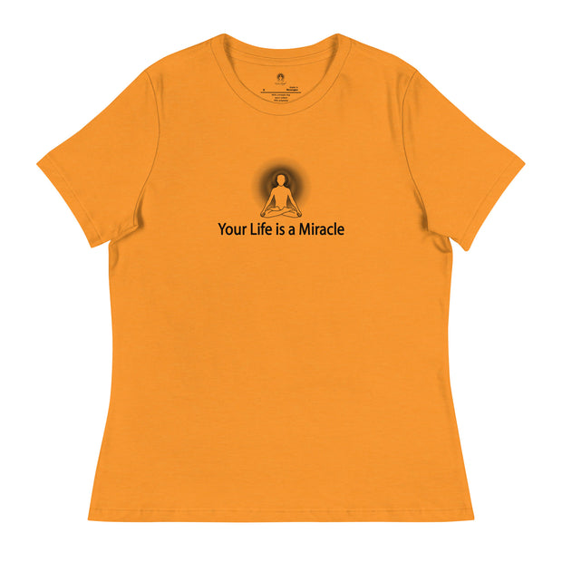 "Your Life is a Miracle" Positive Thought Brand Women's Relaxed T-Shirt (Black Graphic)