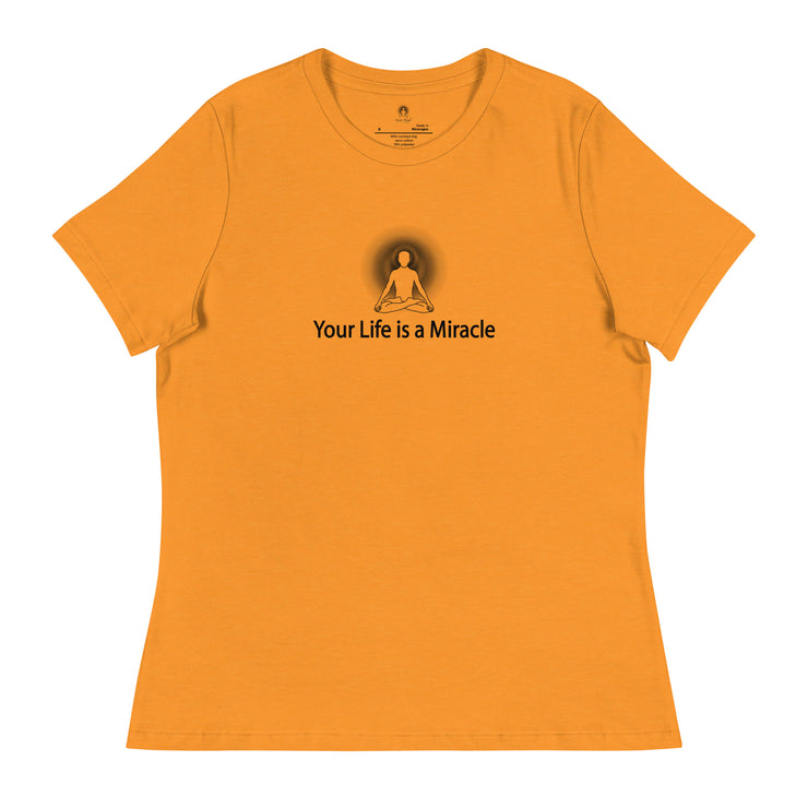 "Your Life is a Miracle" Positive Thought Brand Women's Relaxed T-Shirt (Black Graphic)