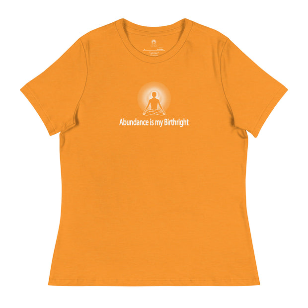 "Abundance is my Birthright" Positive Thought Brand Women's Relaxed T-Shirt